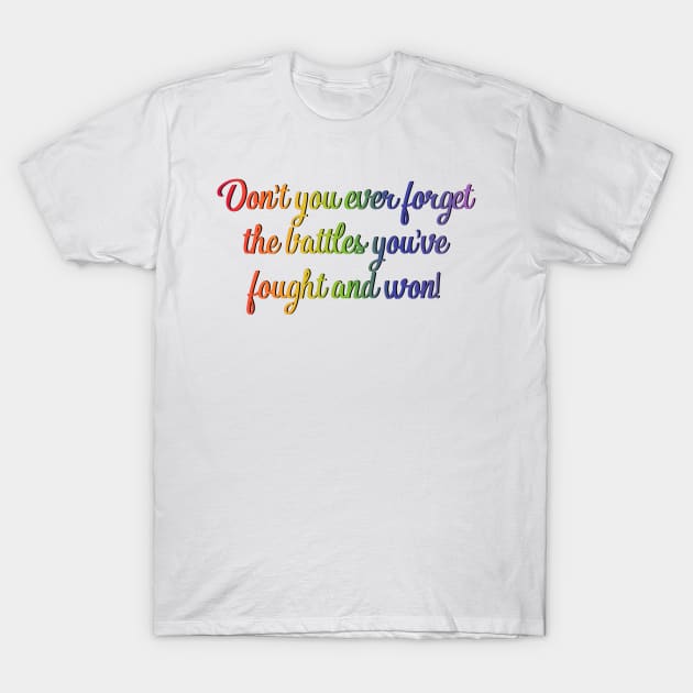 West Wing Don't Forget the Battles You've Won Pride T-Shirt by baranskini